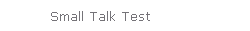 Small Talk Test