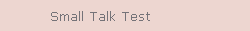 Small Talk Test
